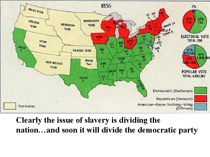 Clearly the issue of slavery is dividing the nation…and soon it will divide the