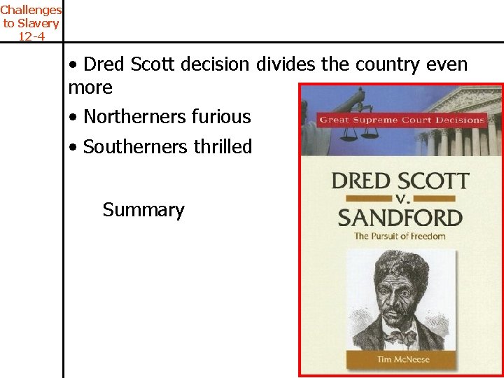 Challenges to Slavery 12 -4 • Dred Scott decision divides the country even more