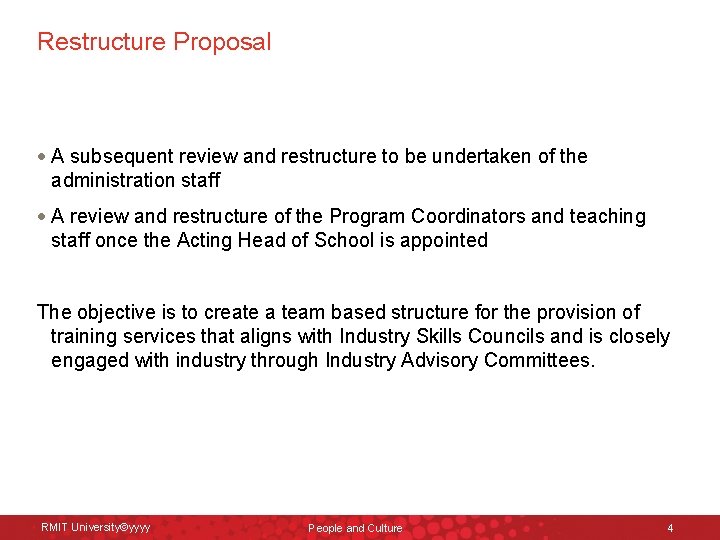 Restructure Proposal A subsequent review and restructure to be undertaken of the administration staff Restructure Proposal A subsequent review and restructure to be undertaken of the administration staff