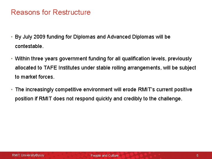 Reasons for Restructure • By July 2009 funding for Diplomas and Advanced Diplomas will Reasons for Restructure • By July 2009 funding for Diplomas and Advanced Diplomas will
