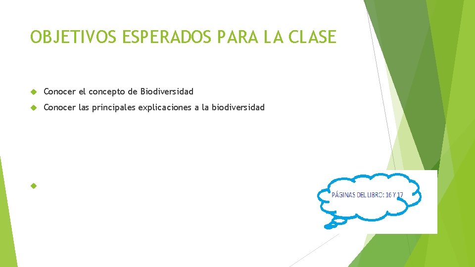 OBJETIVOS ESPERADOS PARA LA CLASE Conocer el concepto de Biodiversidad Conocer las principales explicaciones