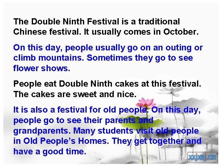 The Double Ninth Festival is a traditional Chinese festival. It usually comes in October.