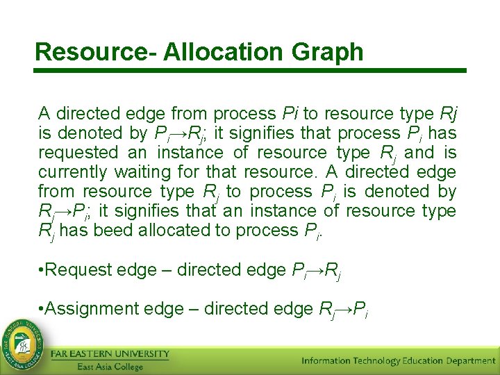 Resource- Allocation Graph A directed edge from process Pi to resource type Rj is