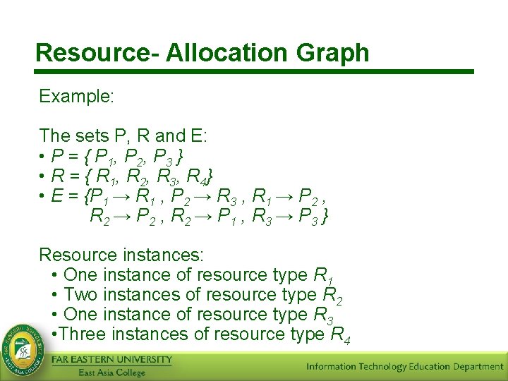 Resource- Allocation Graph Example: The sets P, R and E: • P = {
