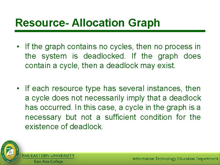 Resource- Allocation Graph • If the graph contains no cycles, then no process in