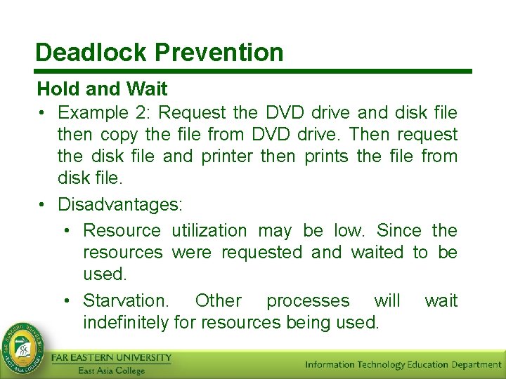 Deadlock Prevention Hold and Wait • Example 2: Request the DVD drive and disk