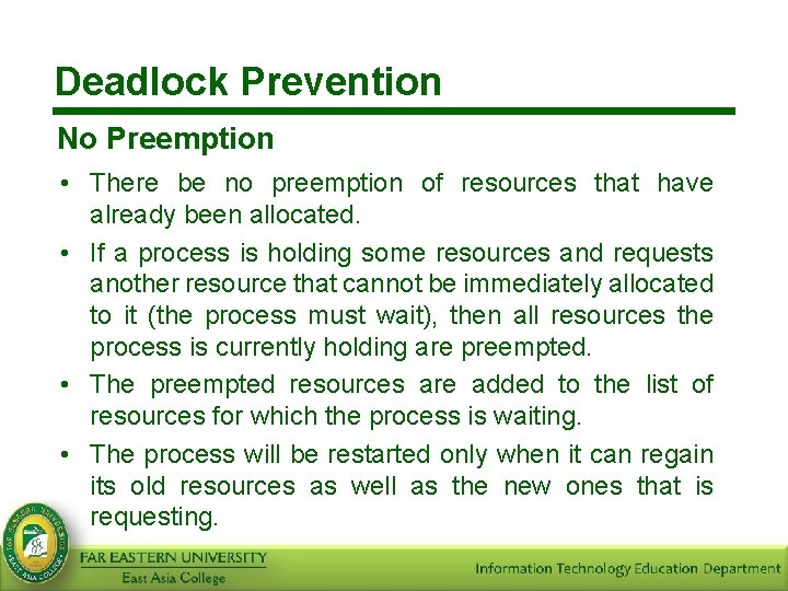 Deadlock Prevention No Preemption • There be no preemption of resources that have already