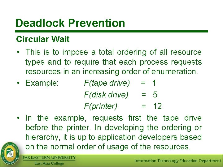 Deadlock Prevention Circular Wait • This is to impose a total ordering of all
