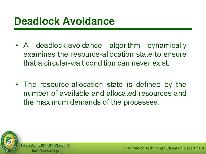 Deadlock Avoidance • A deadlock-avoidance algorithm dynamically examines the resource-allocation state to ensure that