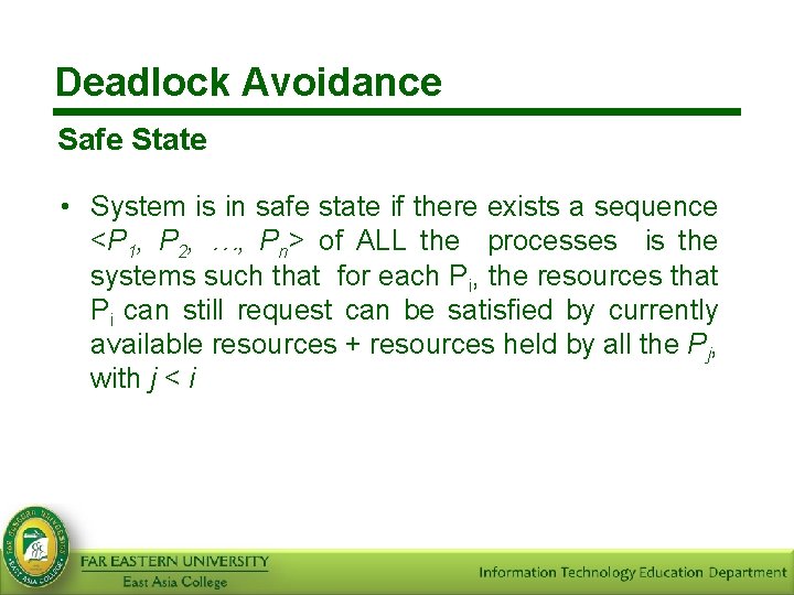 Deadlock Avoidance Safe State • System is in safe state if there exists a