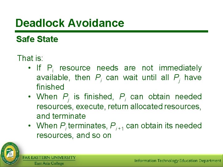 Deadlock Avoidance Safe State That is: • If Pi resource needs are not immediately