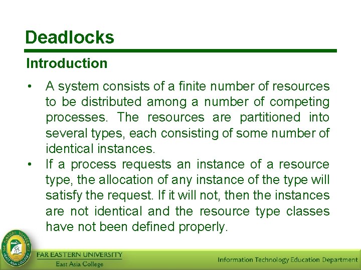 Deadlocks Introduction • • A system consists of a finite number of resources to