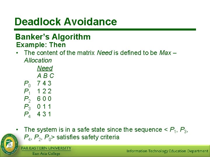 Deadlock Avoidance Banker’s Algorithm Example: Then • The content of the matrix Need is