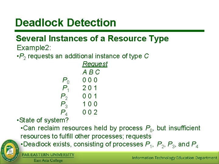 Deadlock Detection Several Instances of a Resource Type Example 2: • P 2 requests