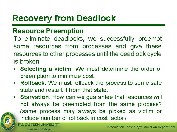 Recovery from Deadlock Resource Preemption To eliminate deadlocks, we successfully preempt some resources from