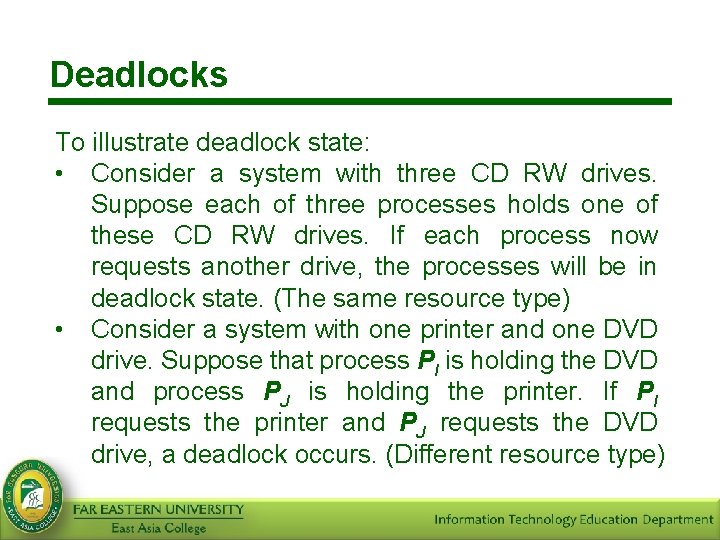 Deadlocks To illustrate deadlock state: • Consider a system with three CD RW drives.