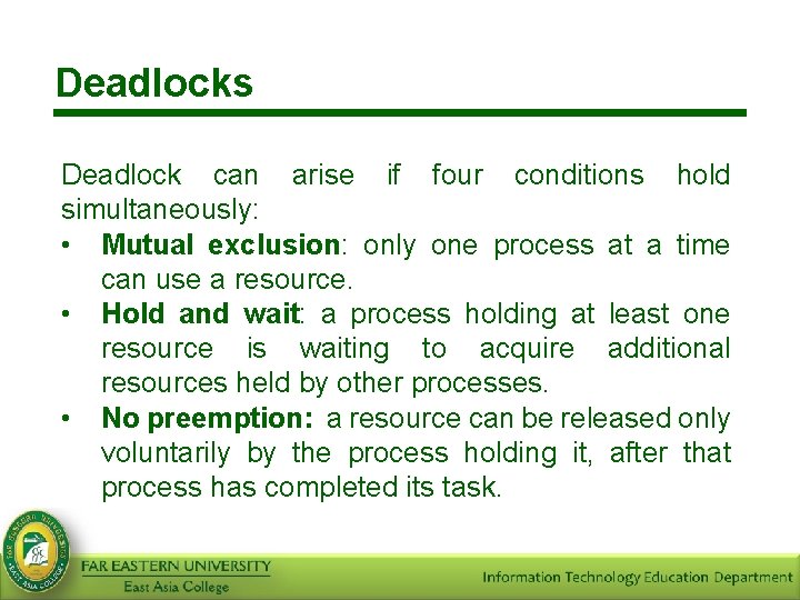 Deadlocks Deadlock can arise if four conditions hold simultaneously: • Mutual exclusion: only one