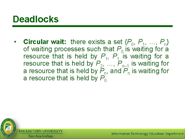 Deadlocks • Circular wait: there exists a set {P 0, P 1, …, Pn}