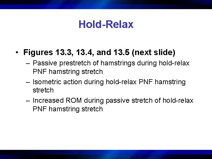 Hold-Relax • Figures 13. 3, 13. 4, and 13. 5 (next slide) – Passive