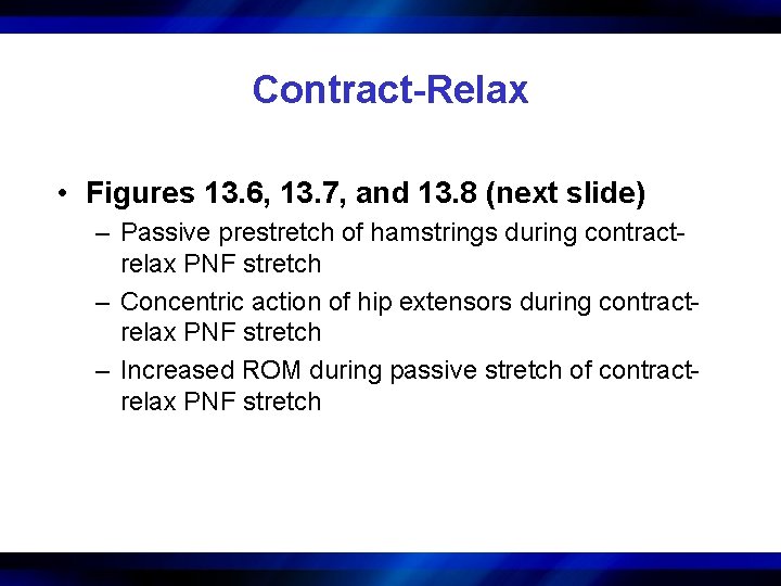 Contract-Relax • Figures 13. 6, 13. 7, and 13. 8 (next slide) – Passive