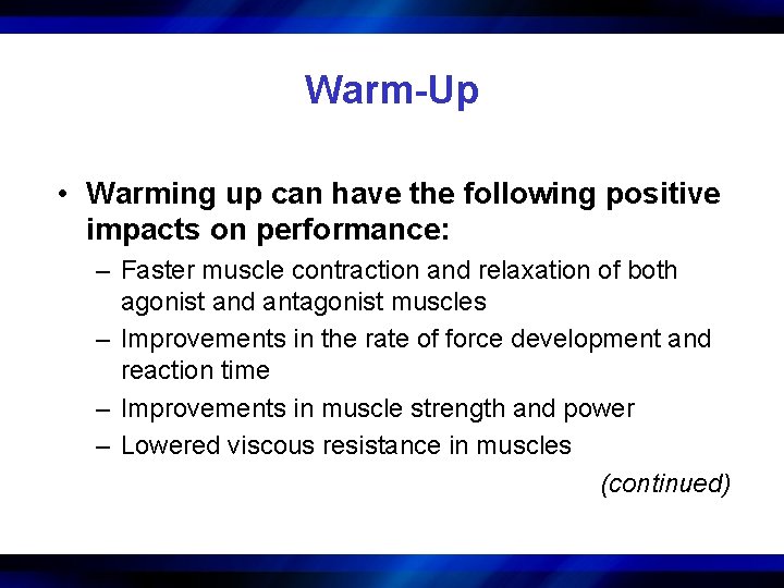 Warm-Up • Warming up can have the following positive impacts on performance: – Faster