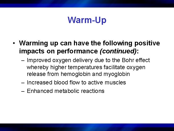Warm-Up • Warming up can have the following positive impacts on performance (continued): –
