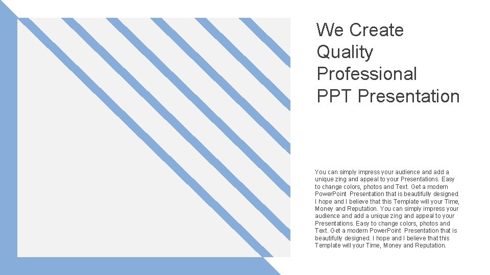 We Create Quality Professional PPT Presentation You can simply impress your audience and add