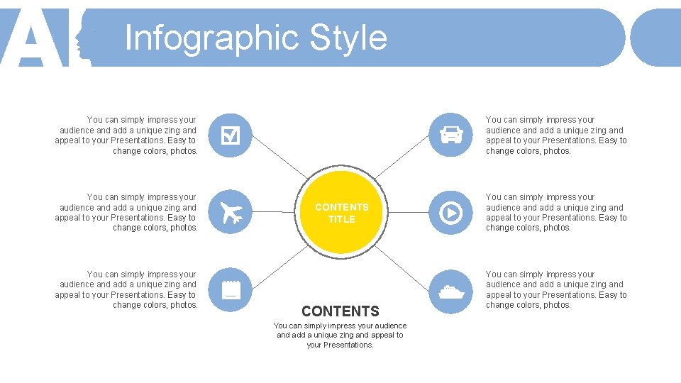 Infographic Style You can simply impress your audience and add a unique zing and