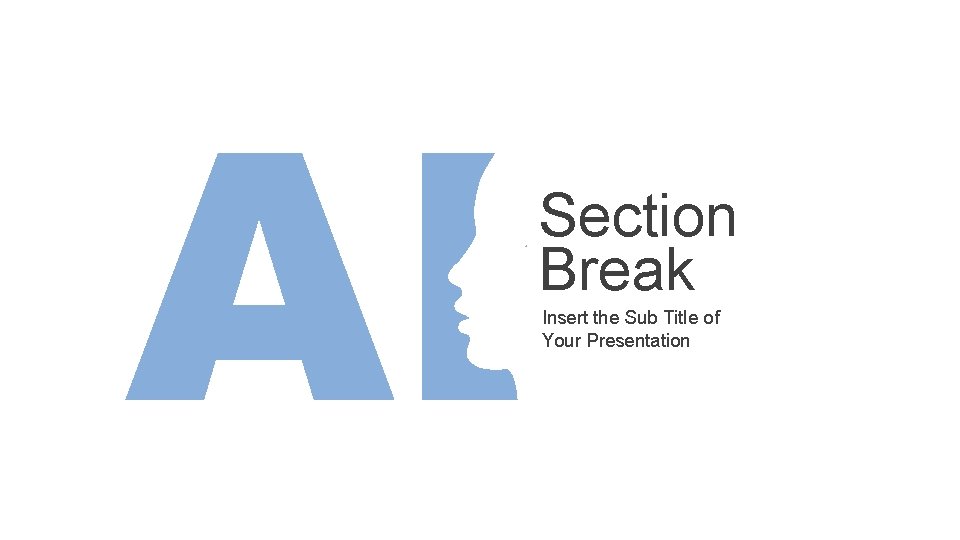 Section Break Insert the Sub Title of Your Presentation 