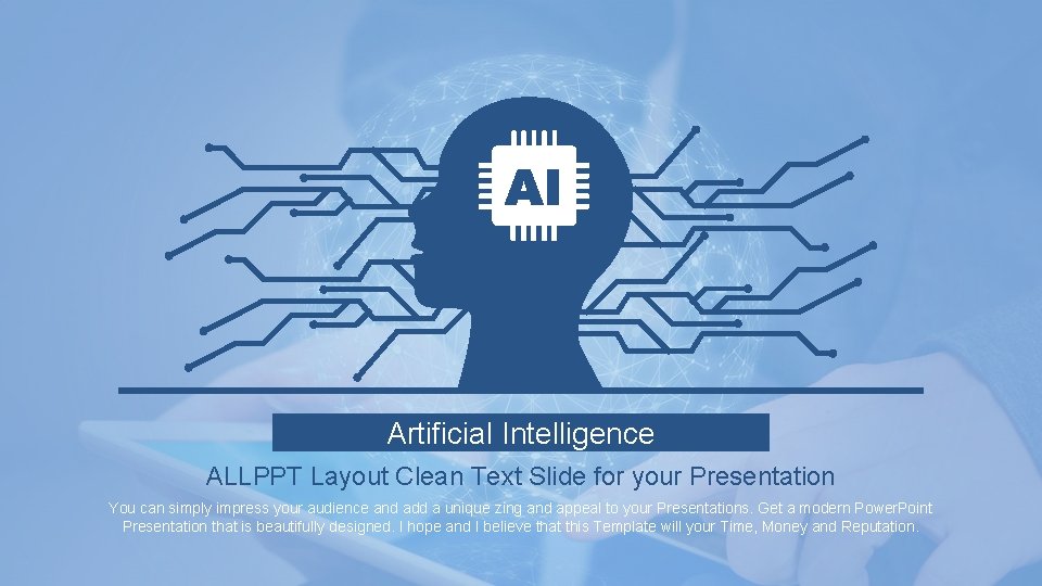 Artificial Intelligence ALLPPT Layout Clean Text Slide for your Presentation You can simply impress