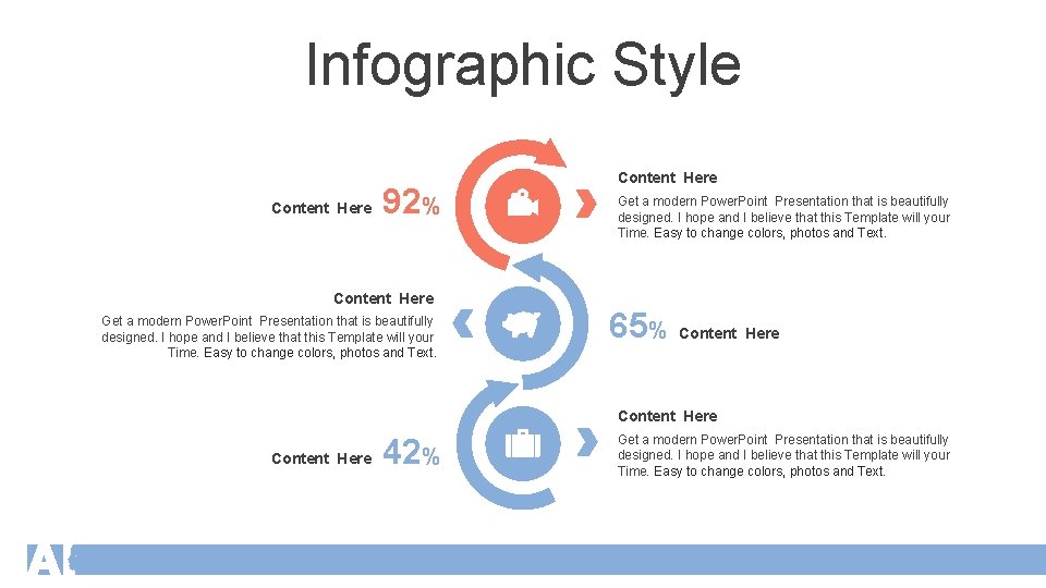 Infographic Style Content Here 92% Content Here Get a modern Power. Point Presentation that