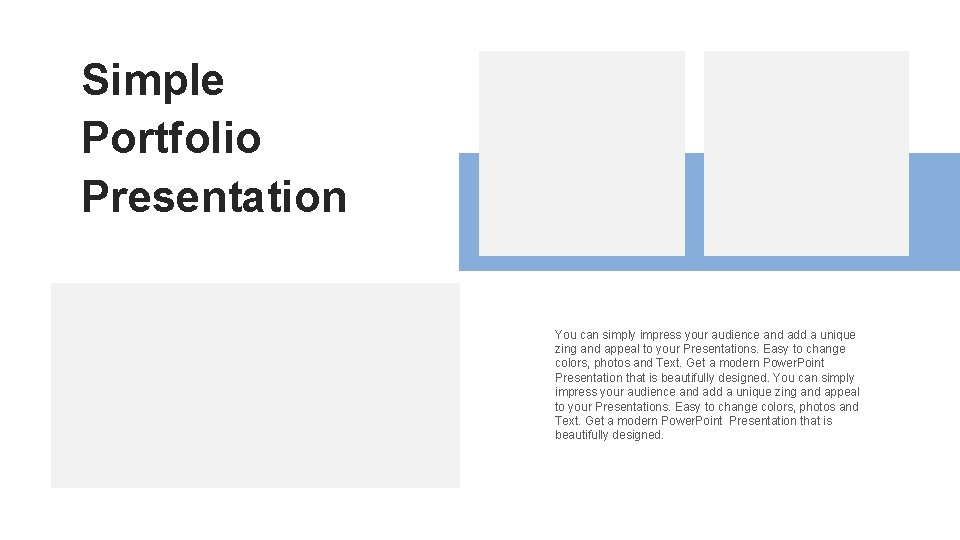 Simple Portfolio Presentation You can simply impress your audience and add a unique zing