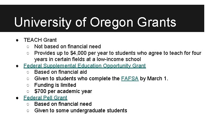 University of Oregon Grants ● TEACH Grant ○ Not based on financial need ○