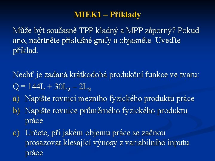 MIEK 1 – Příklady Může být současně TPP kladný a MPP záporný? Pokud ano,