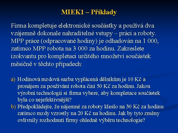 MIEK 1 – Příklady Firma kompletuje elektronické součástky a používá dva vzájemně dokonale nahraditelné