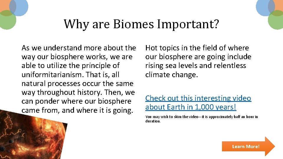 Why are Biomes Important? As we understand more about the way our biosphere works,