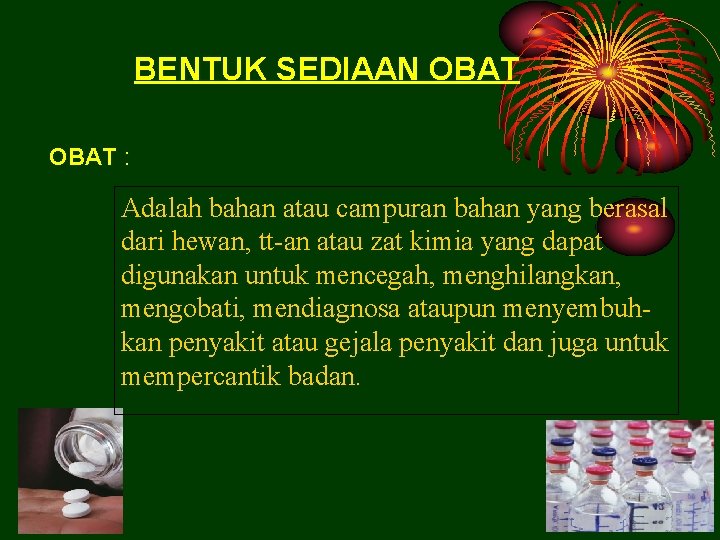 BENTUK SEDIAAN OBAT : Adalah bahan atau campuran bahan yang berasal dari hewan, tt-an