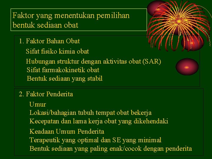 Faktor yang menentukan pemilihan bentuk sediaan obat 1. Faktor Bahan Obat Sifat fisiko kimia