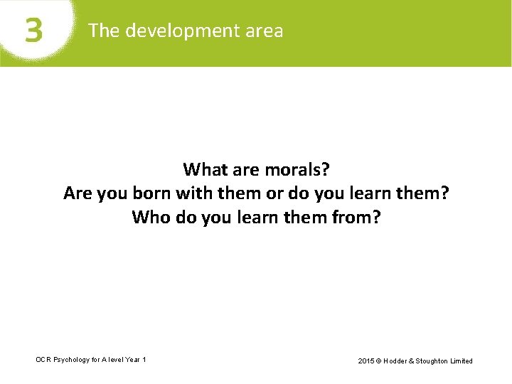 The development area What are morals? Are you born with them or do you