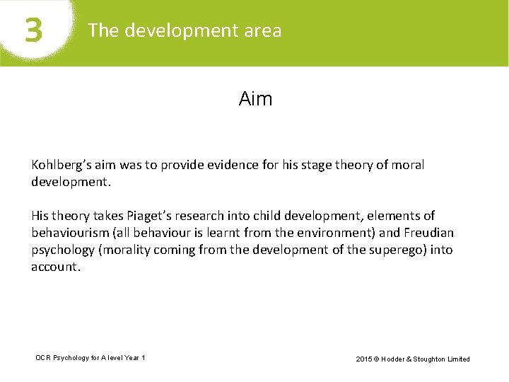 The development area Aim Kohlberg’s aim was to provide evidence for his stage theory