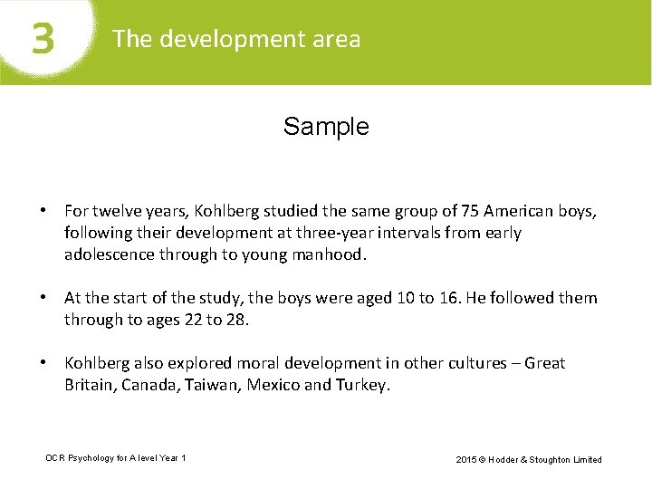 The development area Sample • For twelve years, Kohlberg studied the same group of