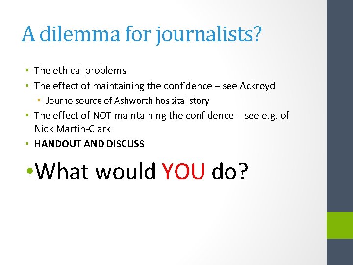 A dilemma for journalists? • The ethical problems • The effect of maintaining the