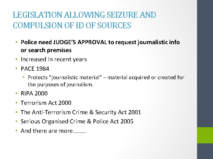 LEGISLATION ALLOWING SEIZURE AND COMPULSION OF ID OF SOURCES • Police need JUDGE’S APPROVAL