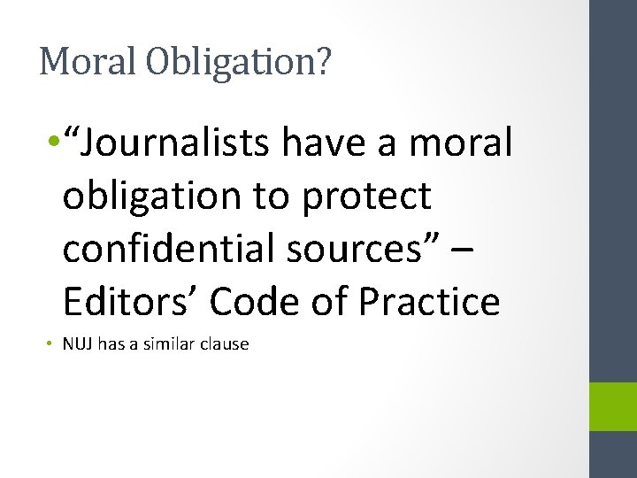 Moral Obligation? • “Journalists have a moral obligation to protect confidential sources” – Editors’