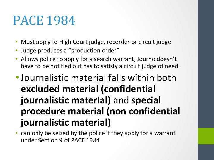 PACE 1984 • Must apply to High Court judge, recorder or circuit judge •