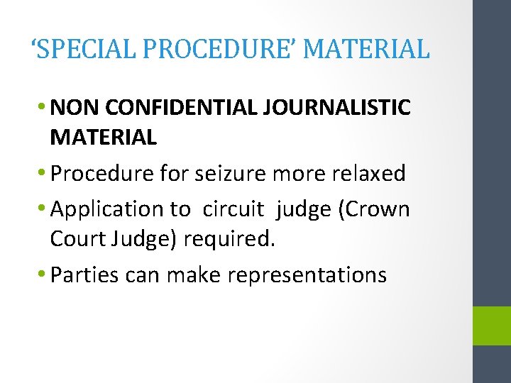 ‘SPECIAL PROCEDURE’ MATERIAL • NON CONFIDENTIAL JOURNALISTIC MATERIAL • Procedure for seizure more relaxed
