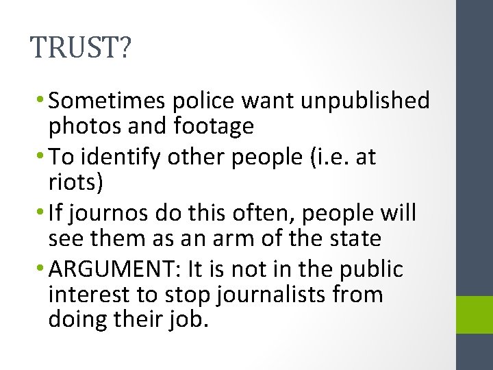 TRUST? • Sometimes police want unpublished photos and footage • To identify other people