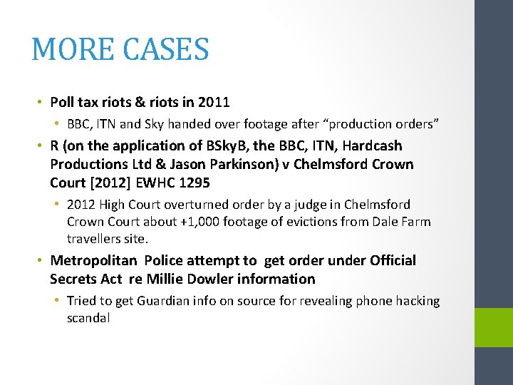 MORE CASES • Poll tax riots & riots in 2011 • BBC, ITN and