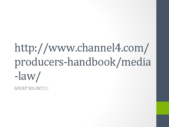 http: //www. channel 4. com/ producers-handbook/media -law/ GREAT SOURCE!!! 