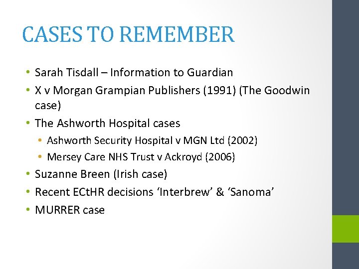 CASES TO REMEMBER • Sarah Tisdall – Information to Guardian • X v Morgan